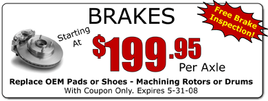BRAKES STARTING AT $199.95 PER AXLE  EXPIRES 5-31-08
