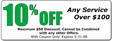 10% OFF ANY SERVIVICE OVER $100 MAX OF $50 CANNOT BE COMBINED WITH OTHER OFFERS EXPIRES 5-31-08