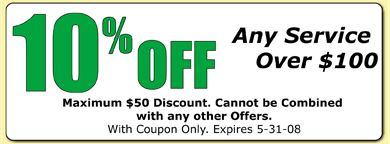 10% OFF ANY SERVIVICE OVER $100 MAX OF $50 CANNOT BE COMBINED WITH OTHER OFFERS EXPIRES 5-31-08